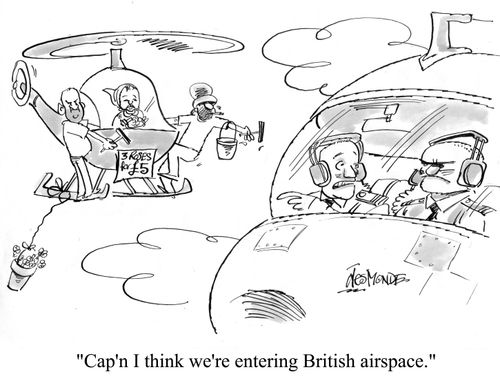 'Cap'n I think we're entering British airspace.'