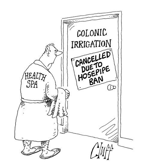 Colonic irrigation: Cancelled due to hosepipe ban.