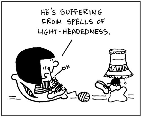 'He's suffering from spells of light-headedness.'