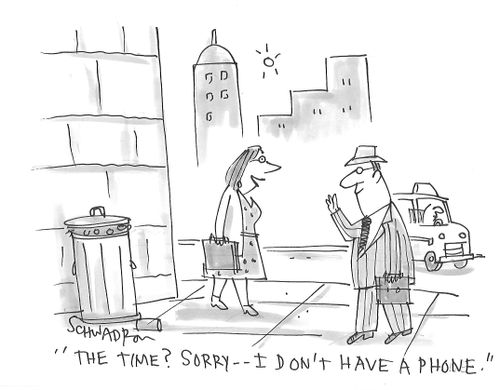 "The time? Sorry - I don't have a phone."