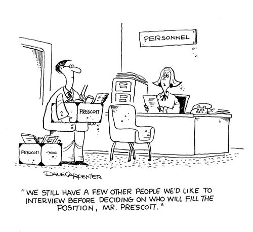 'We still have a few other people we'd like to interview before deciding on who will fill the position, Mr. Prescott.'