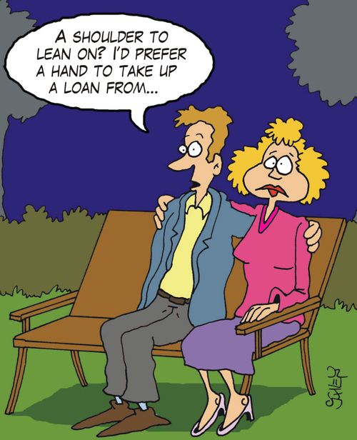 "A shoulder to lean on? I'd prefer a hand to take up a loan from..."
