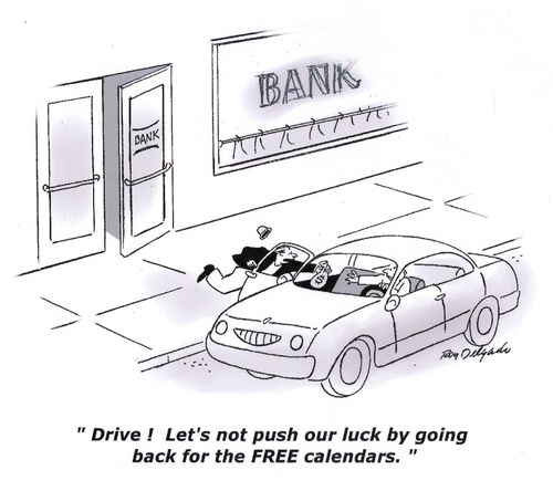 'Drive! Let's not push our luck by going back for the free calendars.'