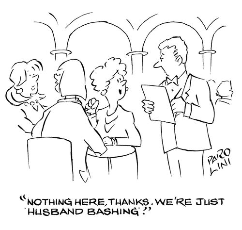'Nothing here, thanks. We're just husband bashing!'