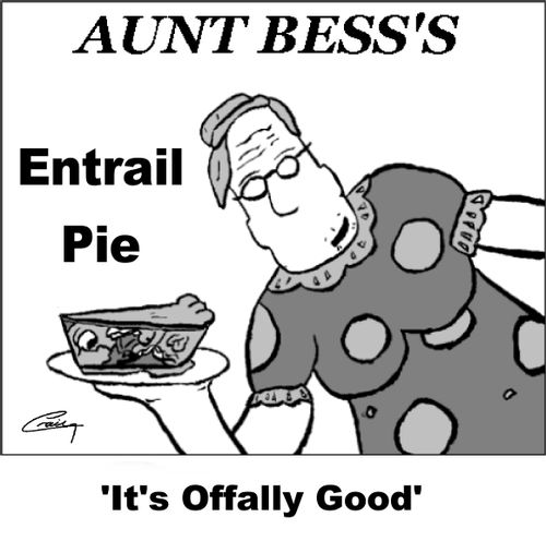 Aunt Bess's Entrail Pie, 'it's Offally Good.'