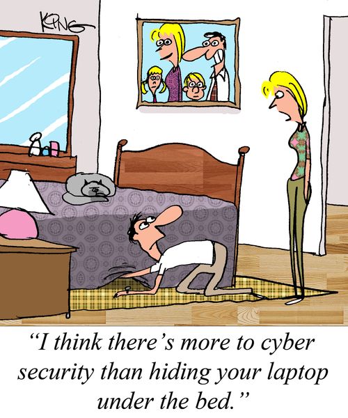 "I think there's more to cyber security than hiding your laptop under the bed."