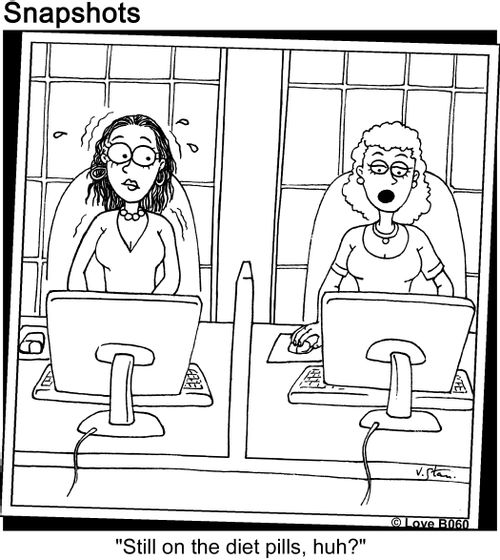'Still on the diet pills, huh?'