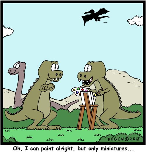 "Oh, I can paint alright, but only miniatures..."
