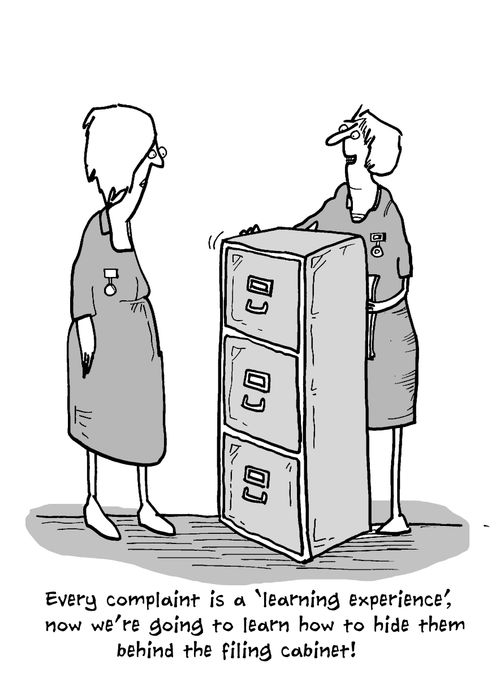 'Every complaint is a 'learning experience', now we're going to learn how to hide them behind the filing cabinet!'