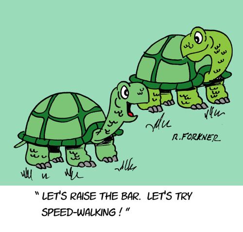 "Let's raise the bar. Let's try speed-walking!"