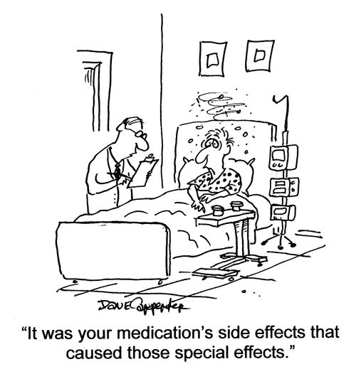 'It was your medication's side effects that caused those special effects.'