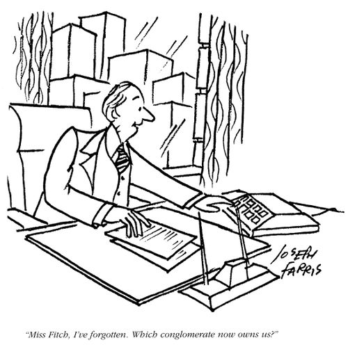 'Miss Fitch, I've forgotten.  Which conglomerate now owns us?'