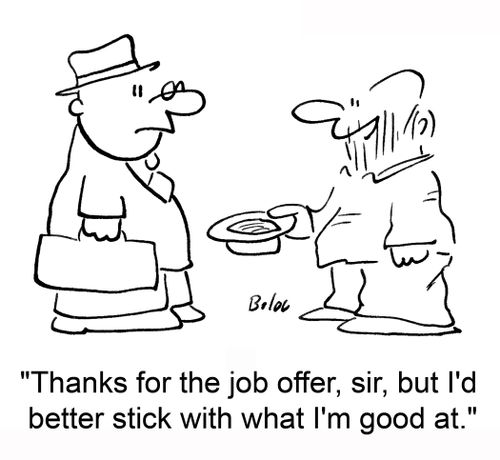 'Thanks for the job offer, sir, but I'd better stick with what I'm good at.'