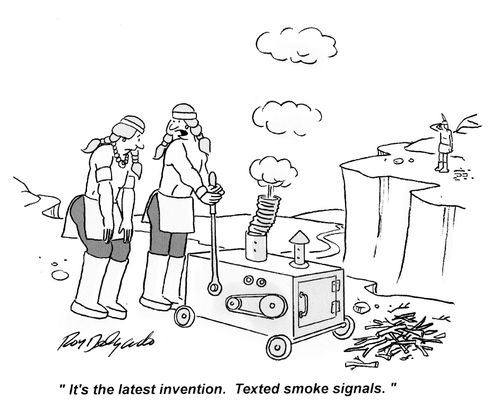 'It's the latest invention. Texted smoke signals.'