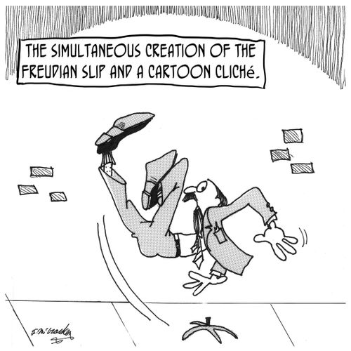 The simultaneous creation of the Freudian slip and a cartoon cliche..