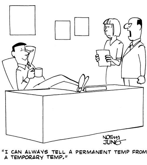"I can always tell a permanent temp from a temporary temp."