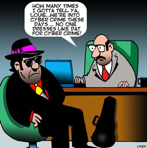 "How many times I gotta tell ya, Louie...we;re into cyber crime these days...No one dresses like dat for cyber crime."