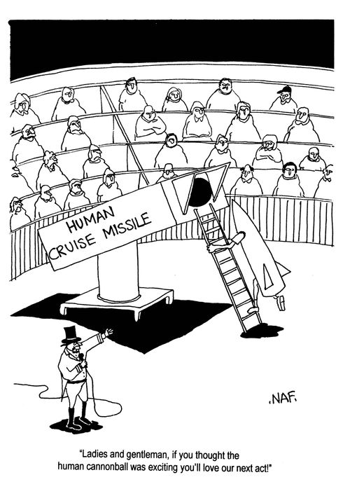'Ladies and gentlemen, if you thought the human cannonbal was exciting you'll love our next act!'