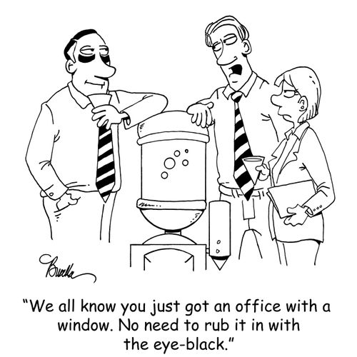 "We all know you just got an office with a window. No need to rub it in with the eye-black."