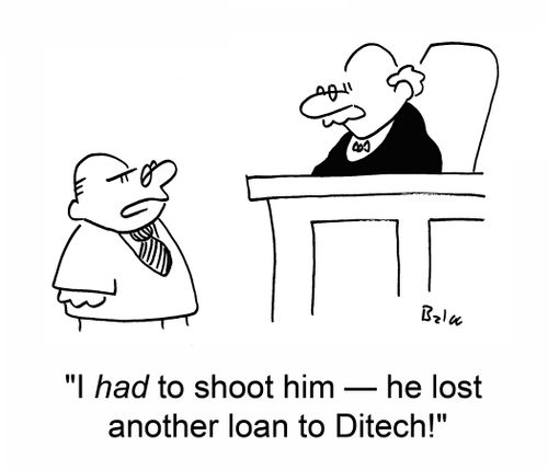 'I had to shoot him â€ he lost another loan to Ditech!'