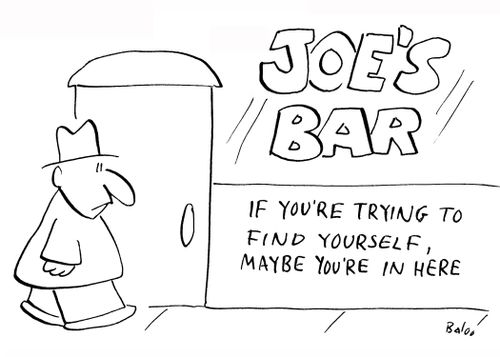 Joe's Bar - If you're trying to find yourself, maybe you're in here.