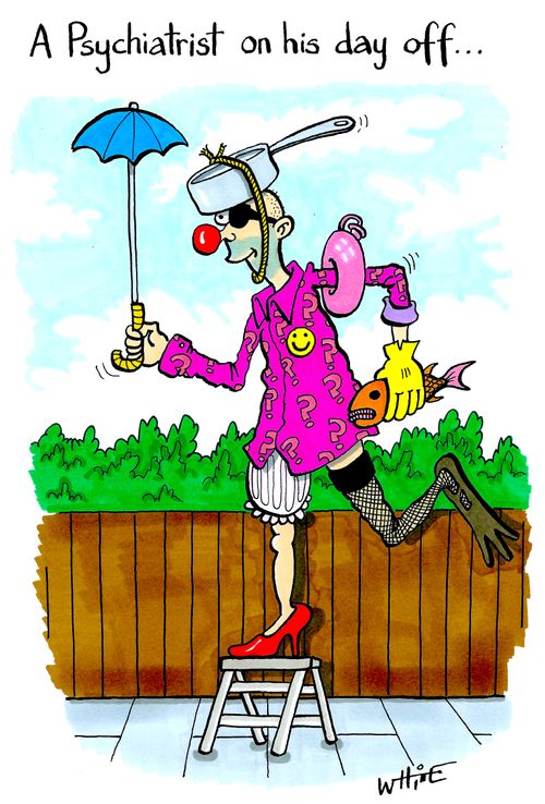 A Psychiatrist on his day off...