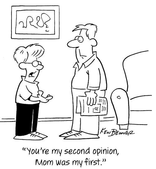 "You're my second opinion, Mom was my first."