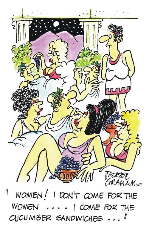 "Women! I don't come for the women, I come for the cucumber sandwiches!"