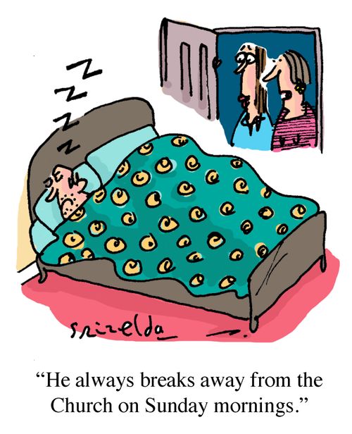 'He always breaks away from the Church on Sunday mornings.'