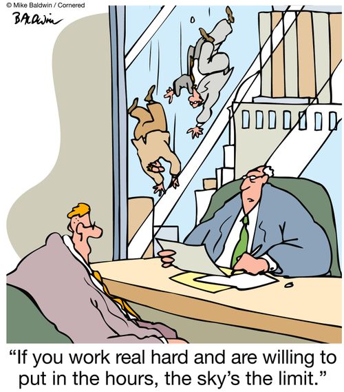 "If you work real hard and are willing to put in the hours, the sky's the limit."