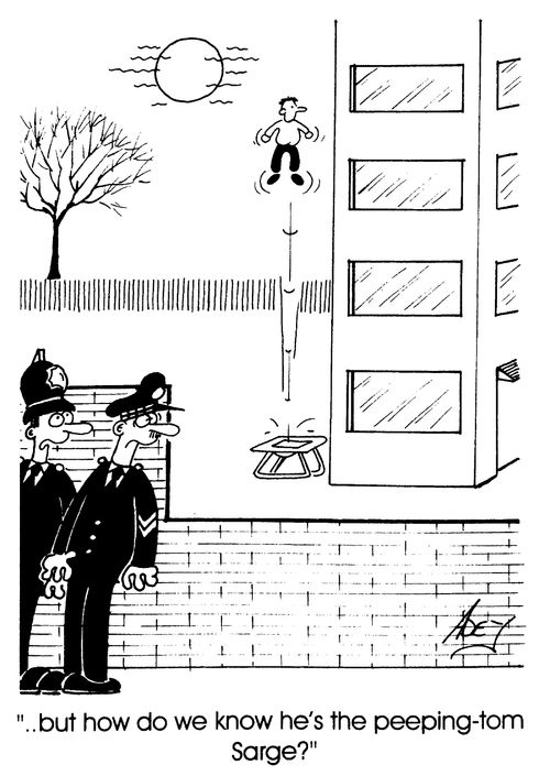 "...but how do we know he's the peeping tom sarge?"
