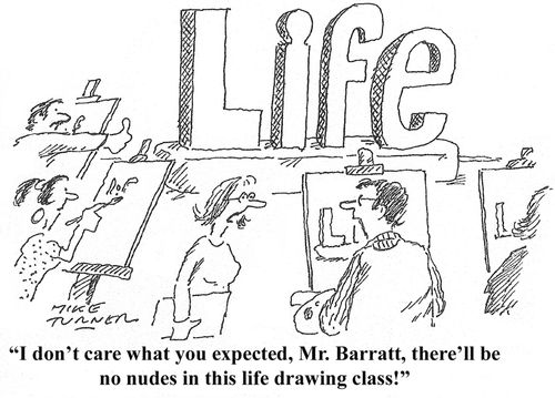 "There'll be no nudes in this life drawing class!"