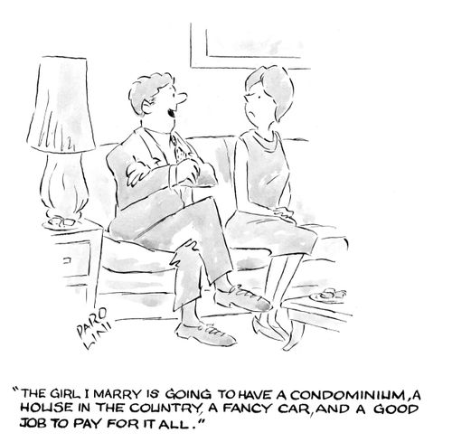 'The girl I marry is going to have a condominium, a house in the country, a fancy car, and a good job to pay for it all.'
