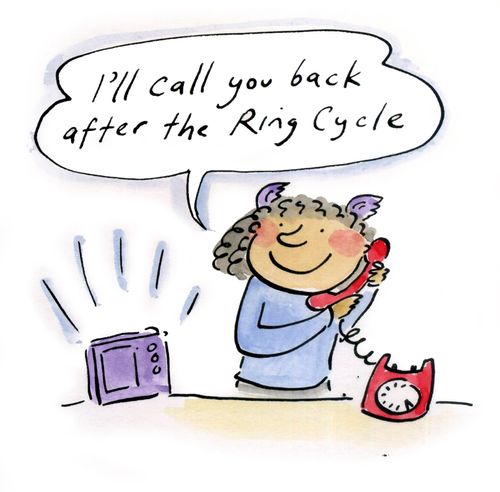 'I'll call you after the Ring Cycle.'