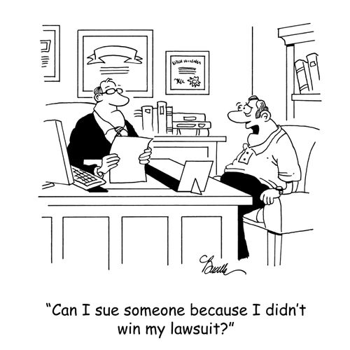 'Can I sue someone because I didn't win my lawsuit?'