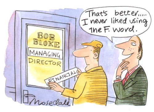 'That's better...I never liked using the F. word.' ('Financial')