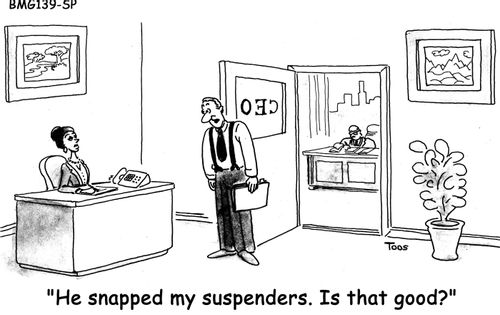 "He snapped my suspenders. Is that good?"