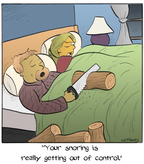 "Your snoring is really getting out of control."