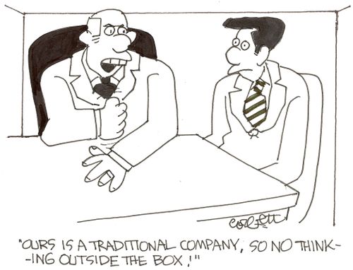 'Ours is traditional company, so no thinking outside the box.' 