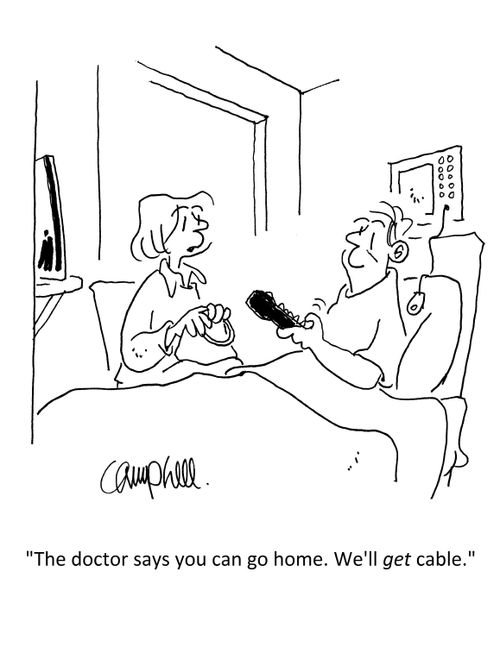 "The doctor says you can go home. We'll get cable."