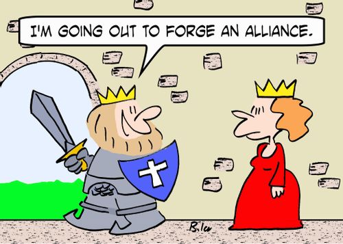 'I'm going out to forge an alliance.'