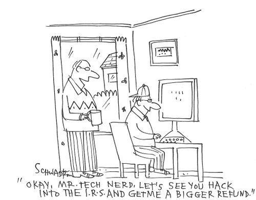 "Okay, Mr. Tech Nerd, let's see you hack into the IRS and get me a bigger refund!"