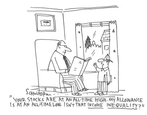 "Your stocks are at an all-time high. My allowance is at an all-time low. Isn't that income inequality?"