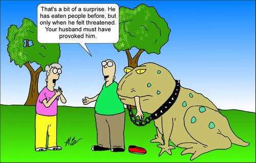"It's a bit of a surprise. He has eaten people before, but only when he felt threatened. Your husband must have provoked him."