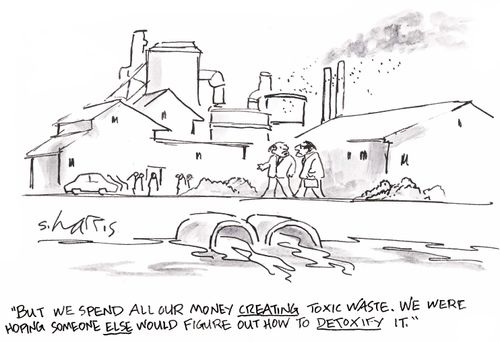 'But we spend all our money creating toxic waste. We were hoping someone else would figure out how to detoxify it.'