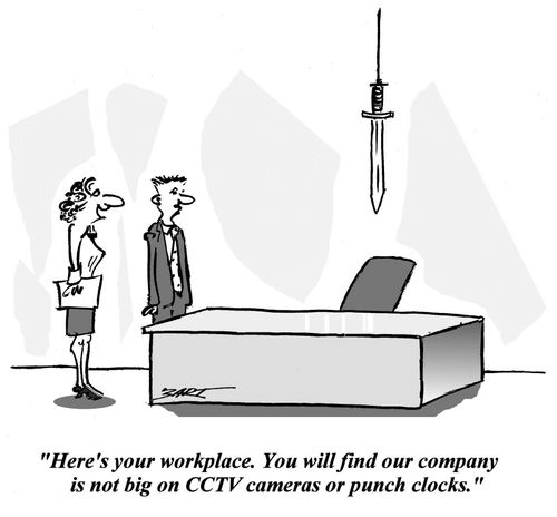 'Here's your workplace. You will find out company is not big on CCTV cameras or punch clocks.'