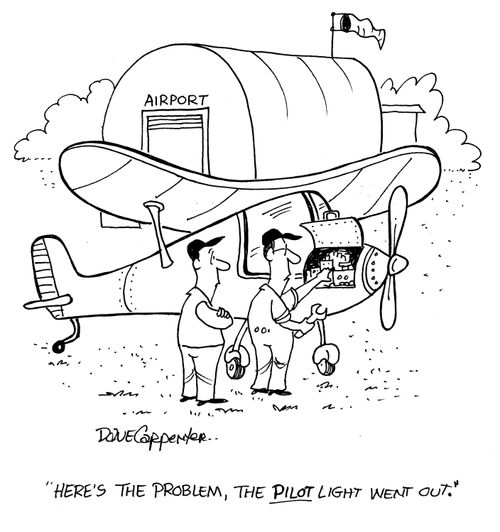 'Here's the problem,the pilot light went out.'