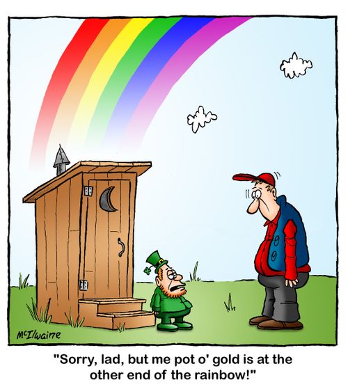 'Sorry. lad, but me pot o' gold is at the other end of the rainbow!'