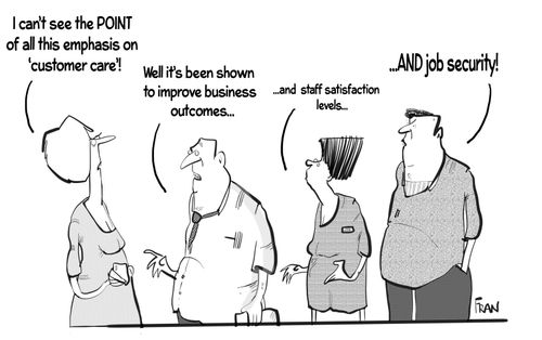 "I can't see the POINT of all this emphasis on 'customer care'!"