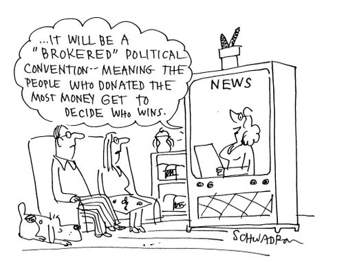 '...it will be a 'Brokered' political convention - meaning the people who donate the most money get to decide who wins.'